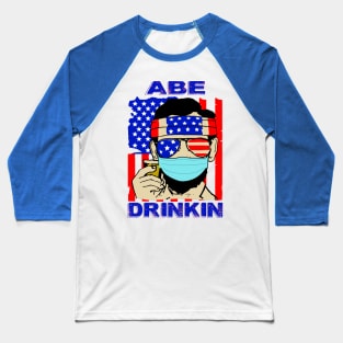 Abraham drinkin..Abraham lincolin 2020 gift idea Baseball T-Shirt